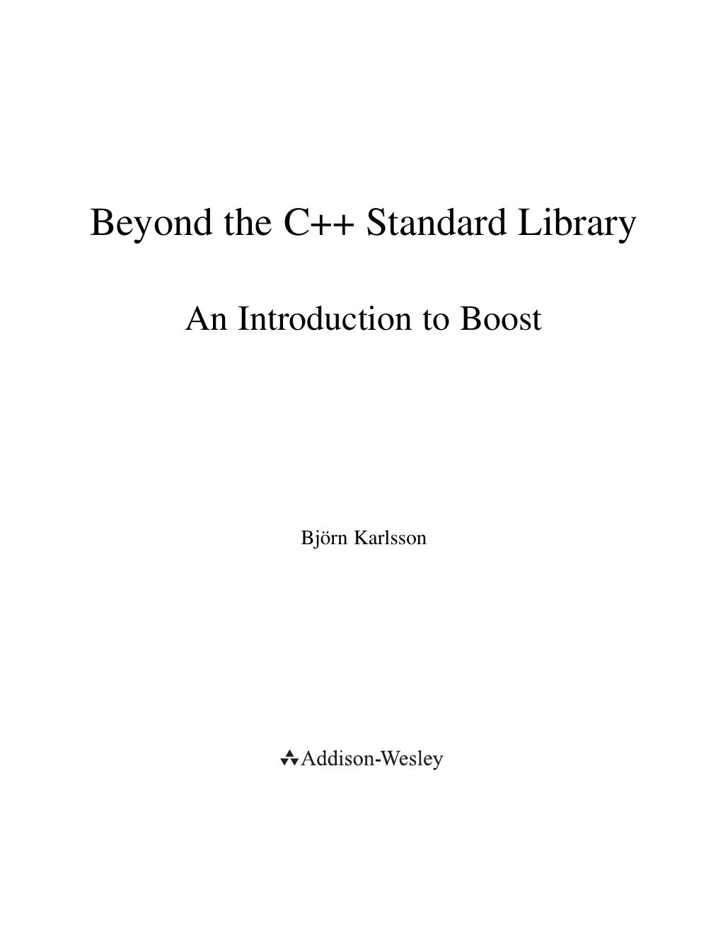 Beyond the C++ Standard Library. An Introduction to Boost by Björn Karlsson