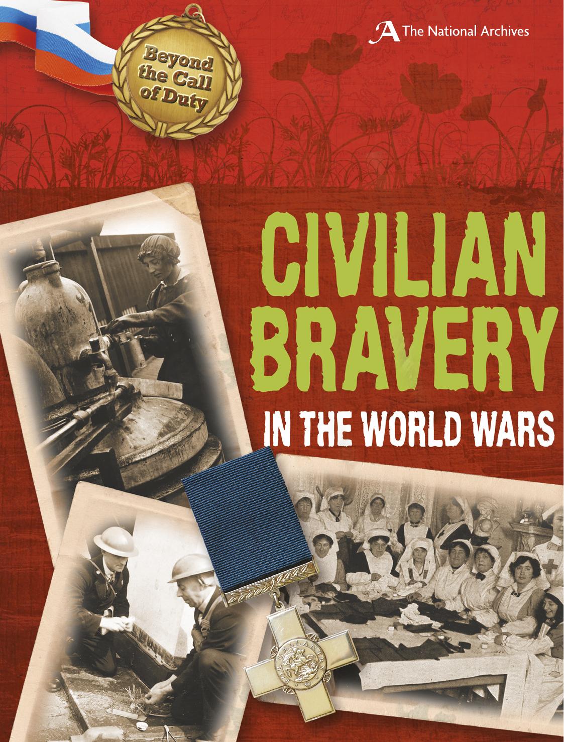 Beyond the Call of Duty: Civilian Bravery in the World Wars by Peter Hicks