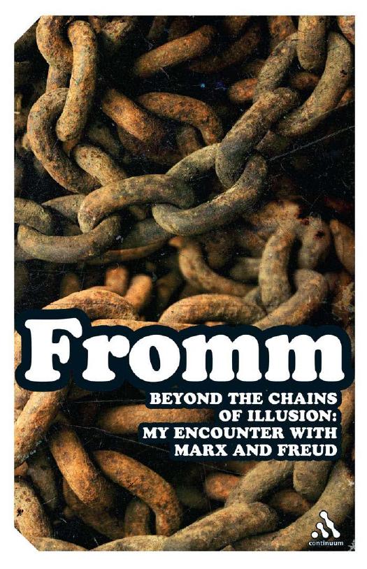 Beyond the Chains of Illusion by Erich Fromm