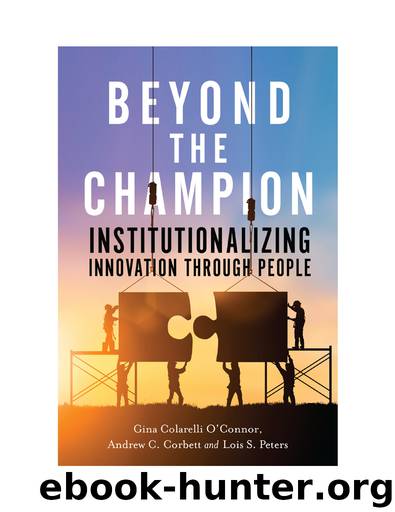 Beyond the Champion: Institutionalizing Innovation Through People by Gina Colarelli O’Connor Andrew C. Corbett & Lois S. Peters