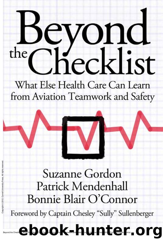 Beyond the Checklist : What Else Health Care Can Learn from Aviation Teamwork and Safety by Suzanne Gordon; Patrick Mendenhall; Bonnie Blair O'toole; Chesley "Sully" Sullenberger
