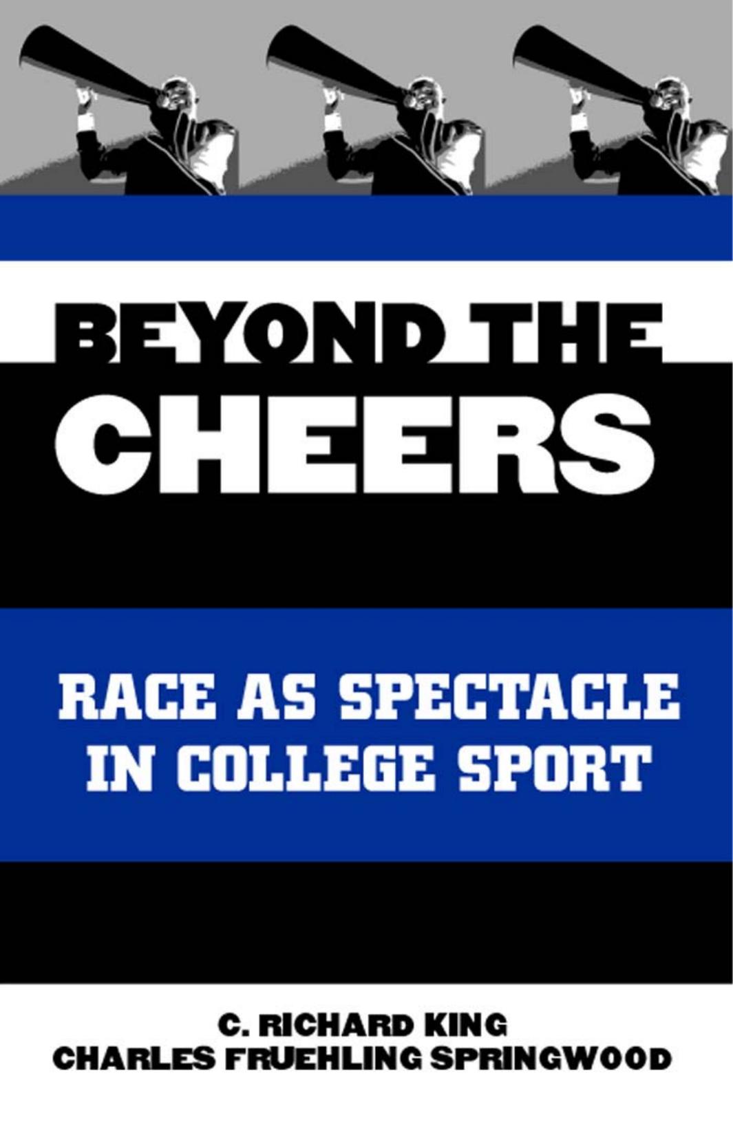 Beyond the Cheers: Race As Spectacle in College Sport (S U N Y Series on Sport, Culture, and Social Relations) by C. Richard King Charles Fruehling Springwood