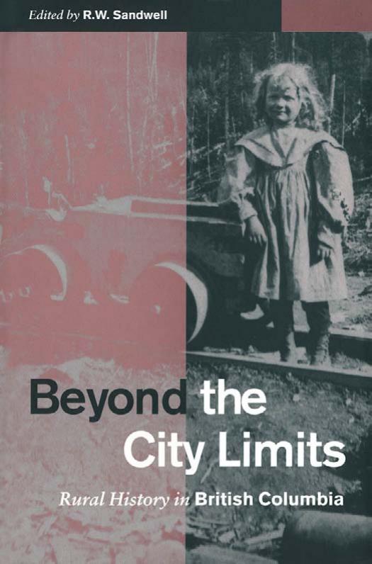 Beyond the City Limits: Rural History in British Columbia by Unknow