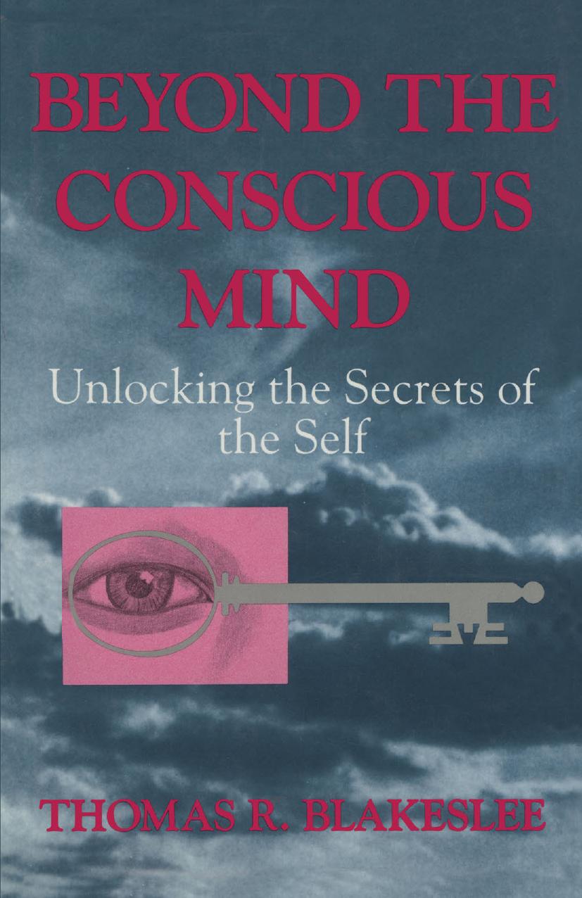 Beyond the Conscious Mind: Unlocking the Secrets of the Self by Thomas R. Blakeslee (auth.)