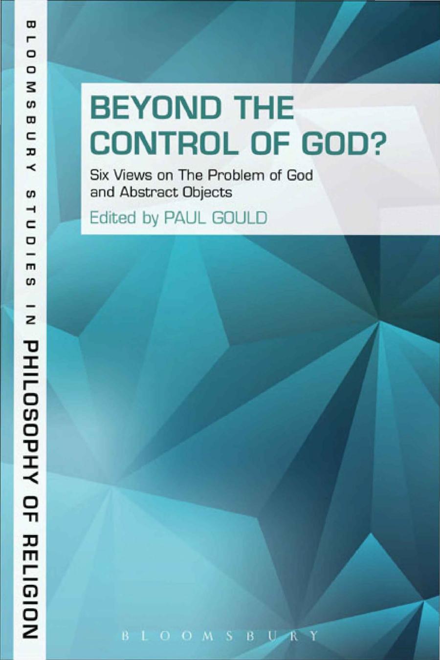 Beyond the Control of God?: Six Views on The Problem of God and Abstract Objects by Paul Gould