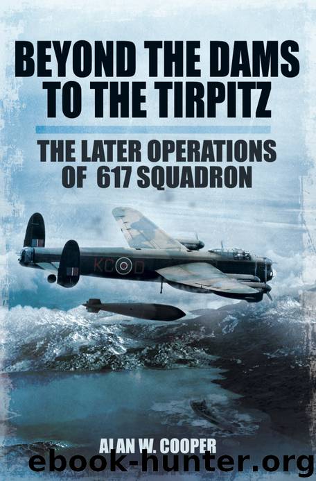 Beyond the Dams to the Tirpitz by Alan Cooper