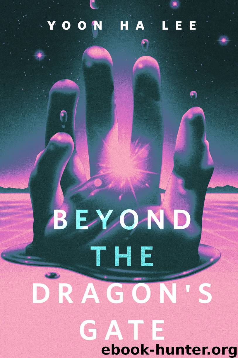 Beyond the Dragon's Gate by Yoon Ha Lee