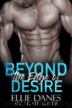 Beyond the Edge of Desire (Beyond the Edge Series Book 3) by Ellie Danes & Katie Kyler
