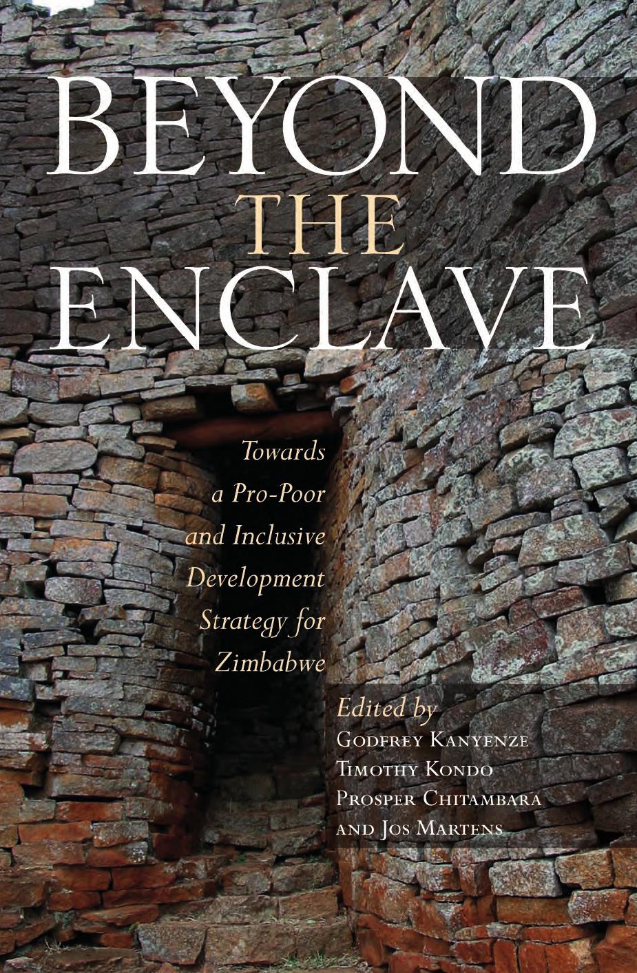 Beyond the Enclave: Towards a Pro-Poor and Inclusive Development Strategy for Zimbabwe by Godfrey Kanyenze Timothy Kondo