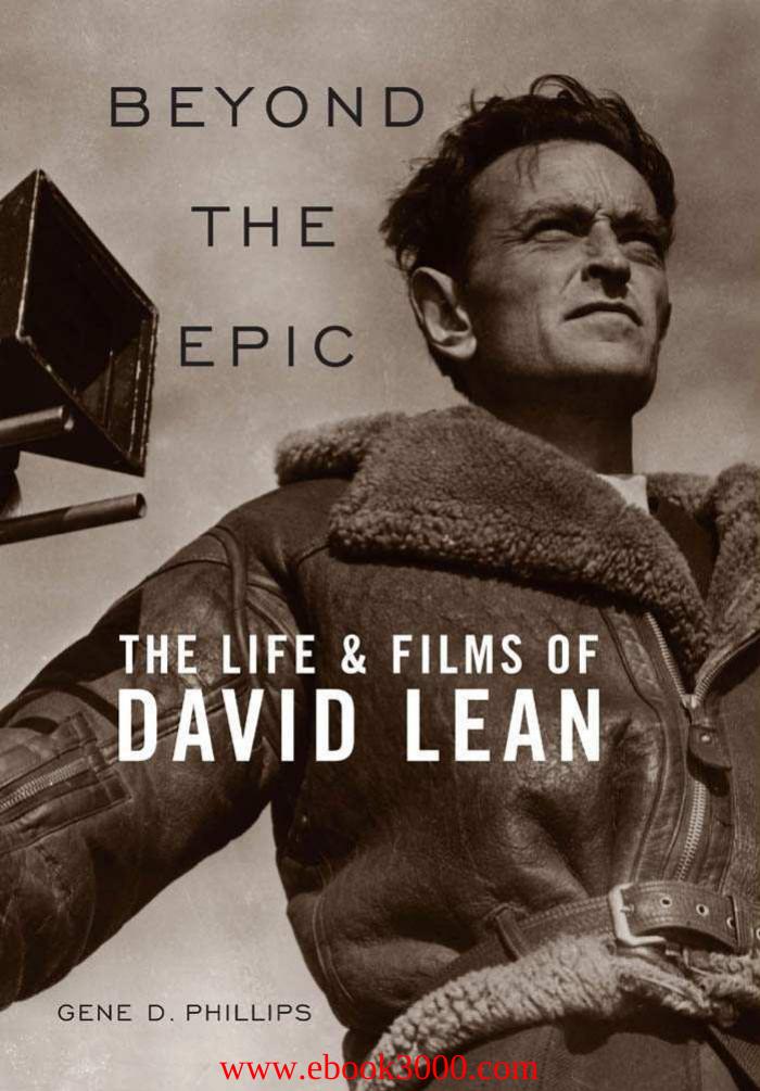 Beyond the Epic: The Life and Films of David Lean by Unknow