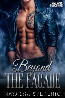 Beyond the Facade (Big Bad Billionaires Book 1) by Natasha Sterling