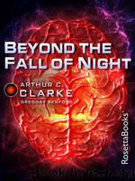 Beyond the Fall of Night by Arthur C. Clarke & Gregory Benford