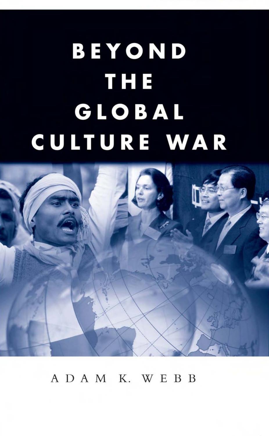 Beyond the Global Culture War (Global Horizons) by Adam K. Webb