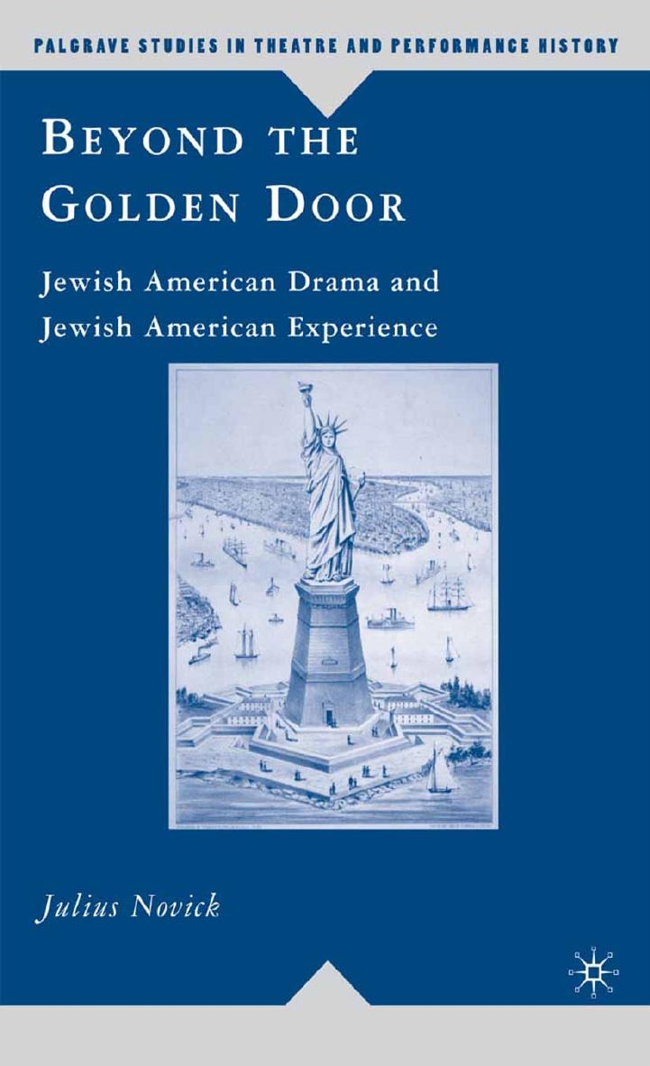 Beyond the Golden Door: Jewish American Drama and Jewish American Experience by Julius Novick (auth.)