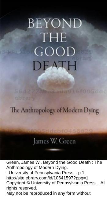 Beyond the Good Death: The Anthropology of Modern Dying by James W Green