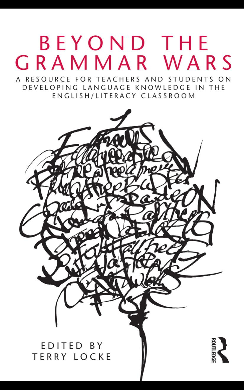 Beyond the Grammar Wars: A Resource for Teachers and Students On Developing Language Knowledge In the English Literacy Classroom by Terry Locke