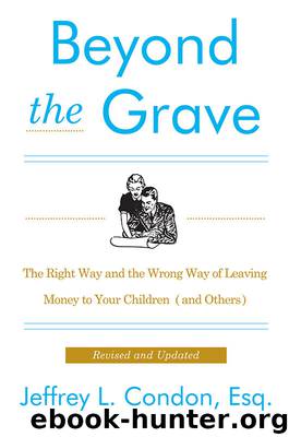 Beyond the Grave, Revised and Updated Edition: The Right Way and the Wrong Way of Leaving Money to Your Children (and Others) by Jeffery L. Condon