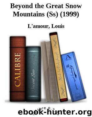 Beyond the Great Snow Mountains (Ss) (1999) by L'amour Louis