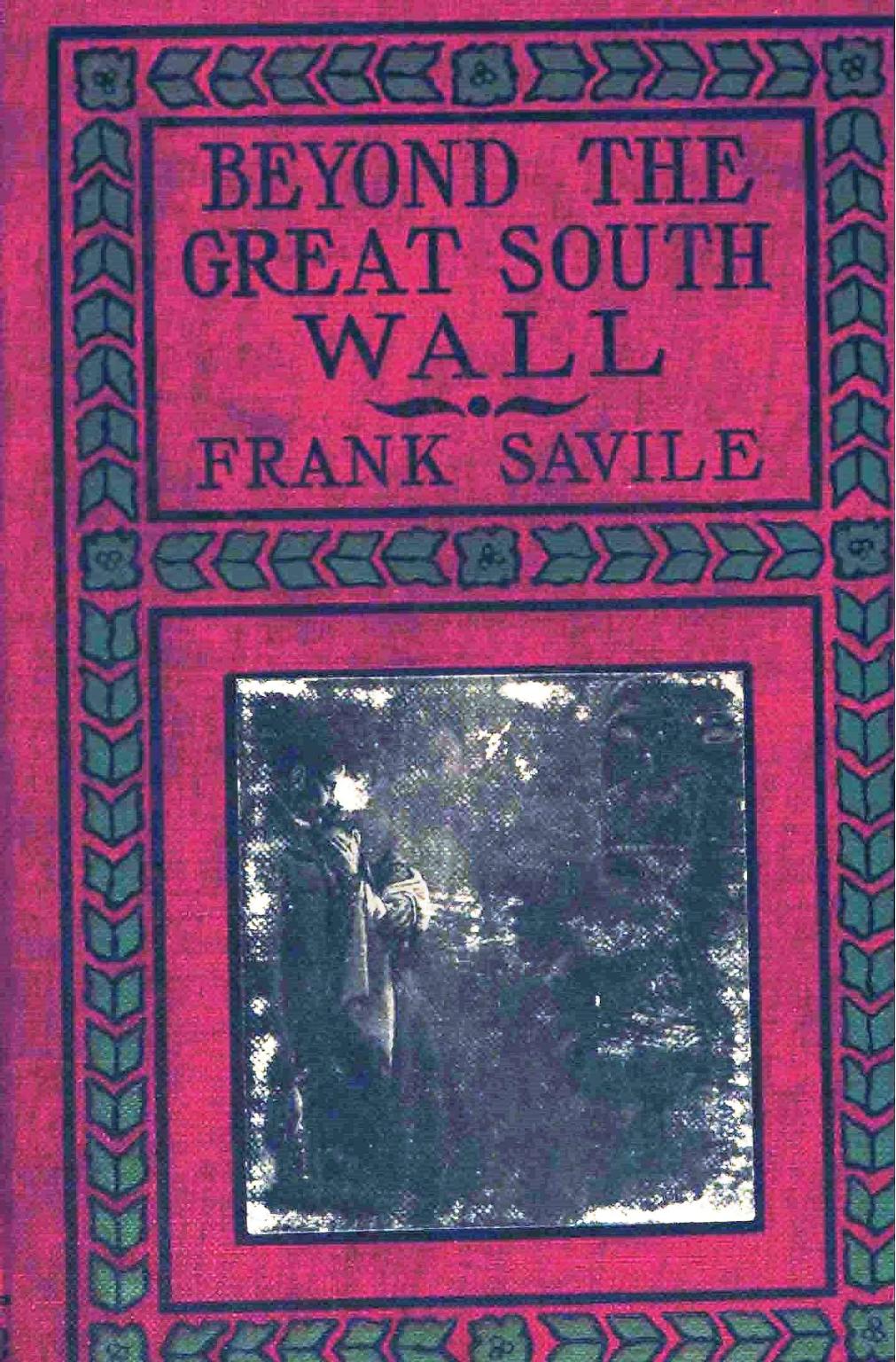 Beyond the Great South Wall: The Street of the Antarctic by Frank Savile