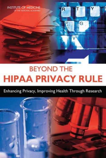 Beyond the HIPAA Privacy Rule: Enhancing Privacy, Improving Health Through Research by unknow