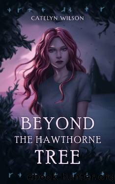 Beyond the Hawthorne Tree by Catelyn Wilson