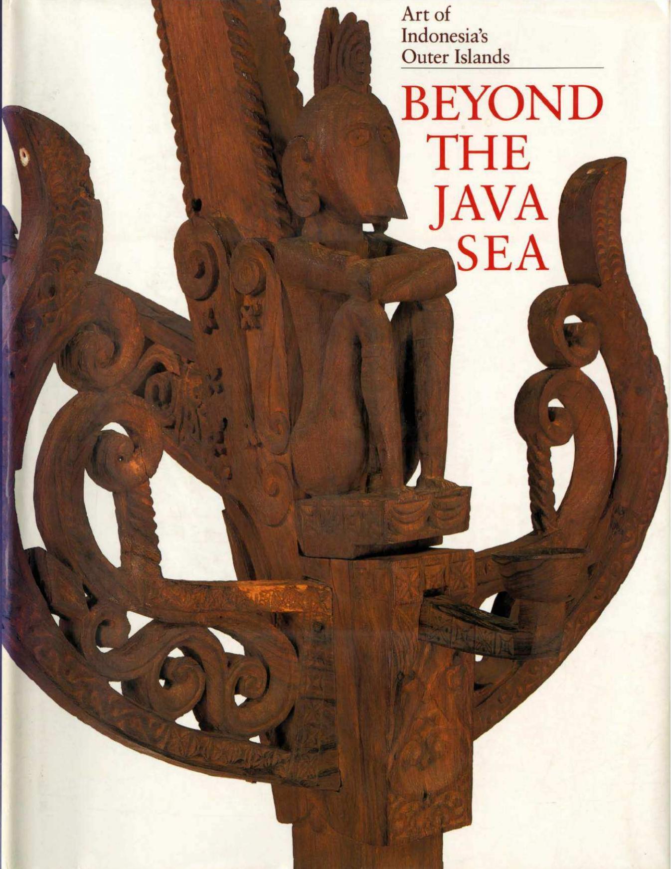 Beyond the Java Sea: Art of Indonesia's Outer Islands by Paul Michael Taylor Lorraine V. Aragon