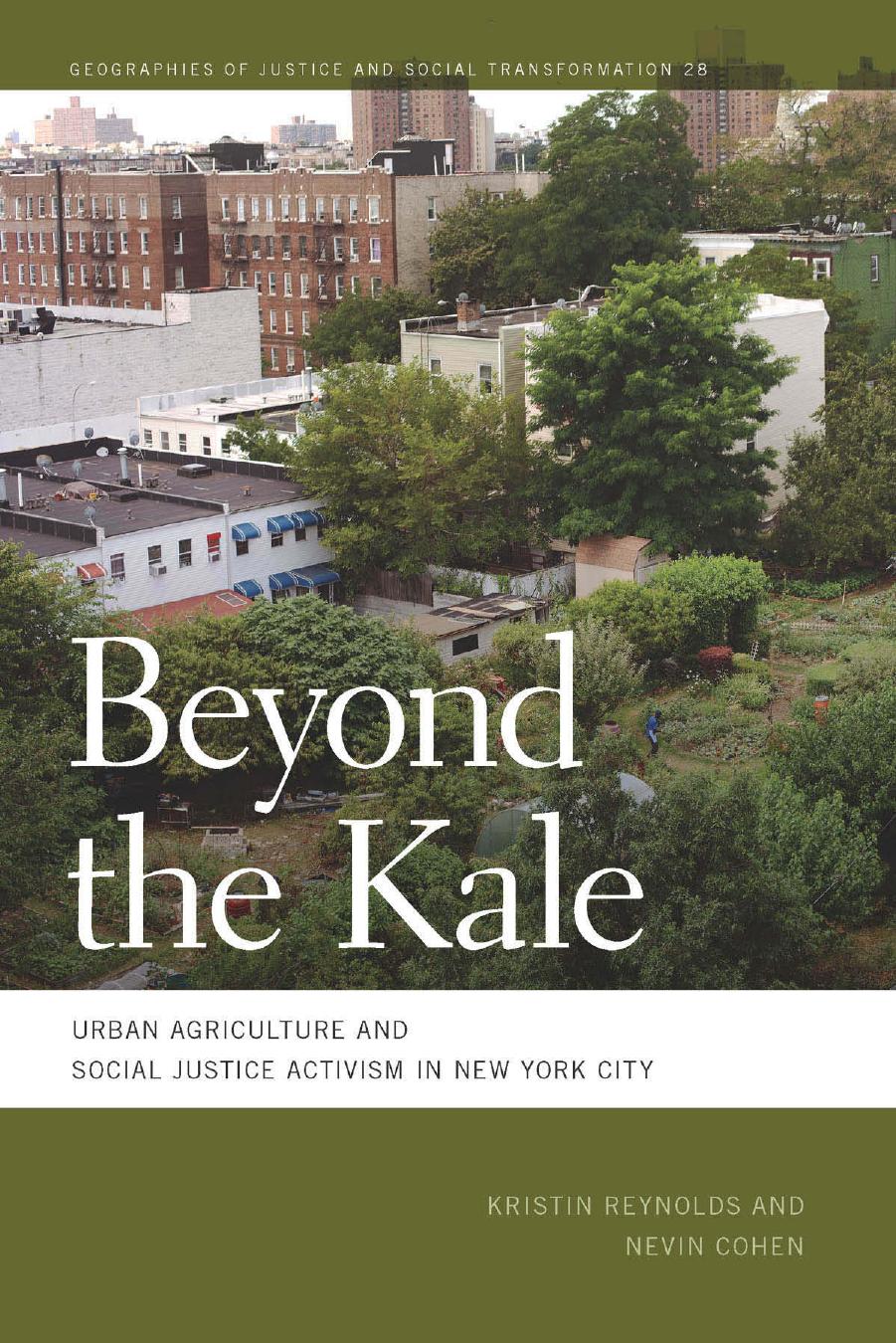 Beyond the Kale: Urban Agriculture and Social Justice Activism in New York City by Kristin Reynolds & Nevin Cohen