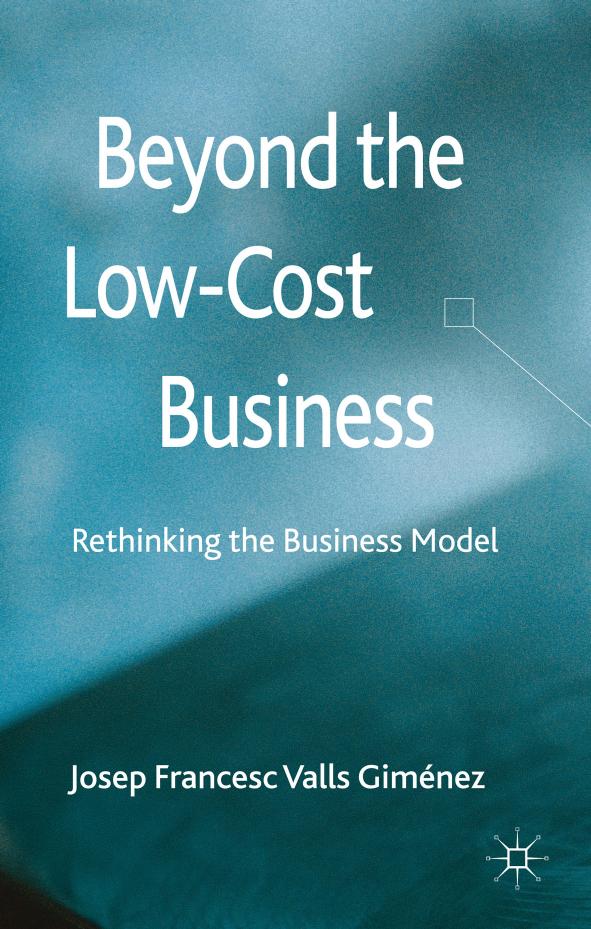 Beyond the Low Cost Business: Rethinking the Business Model(Repost) by Josep Francesc Valls Giménez