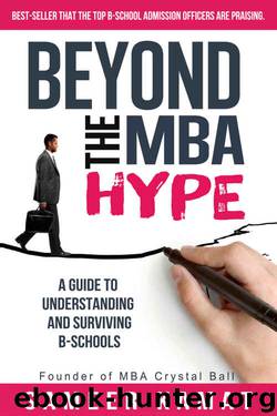 Beyond the MBA Hype: A Guide to Understanding and Surviving B-Schools: Indian Edition by Sameer Kamat