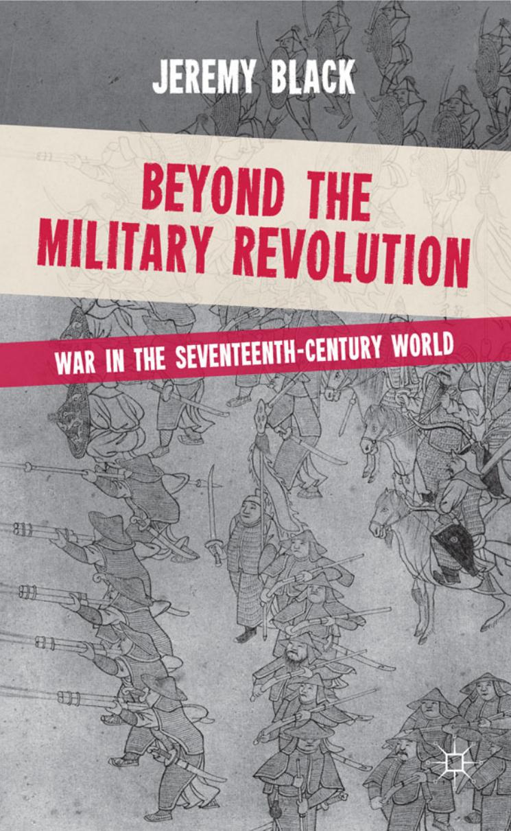 Beyond the Military Revolution: War in the Seventeenth Century World by Jeremy Black