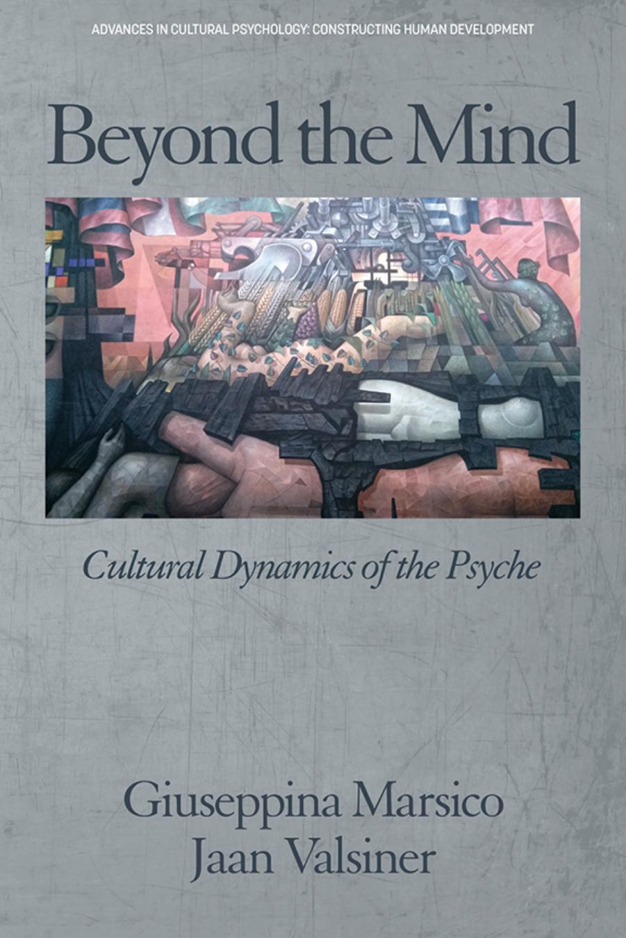 Beyond the Mind : Cultural Dynamics of the Psyche by Giuseppina Marsico and Jaan Valsiner
