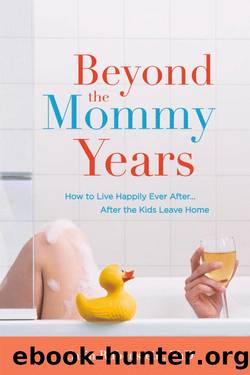 Beyond the Mommy Years by Carin Rubenstein