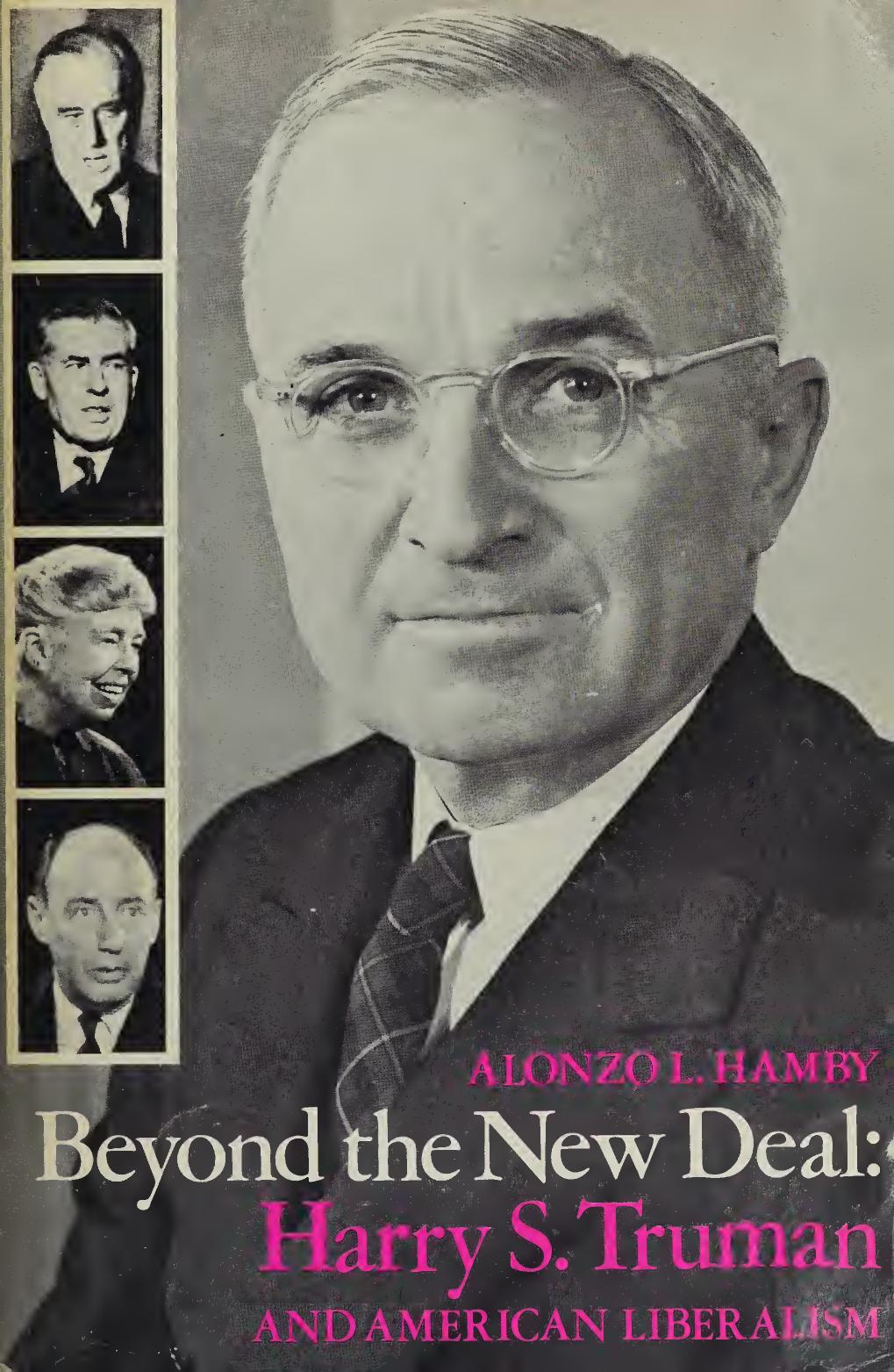 Beyond the New Deal: Harry S. Truman and American Liberalism by Alonzo L. Hamby