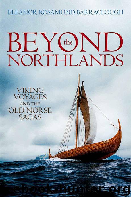 Beyond the Northlands: Viking Voyages and the Old Norse Sagas by Barraclough Eleanor Rosamund
