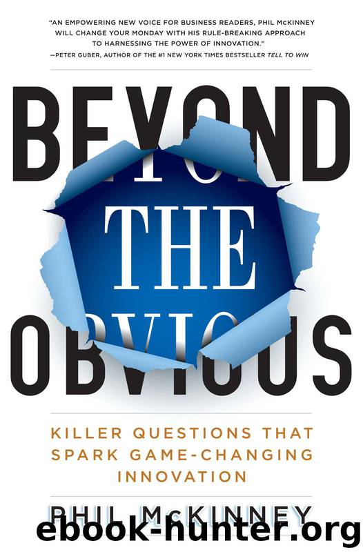 Beyond the Obvious: Killer Questions That Spark Game-Changing Innovation by McKinney Phil