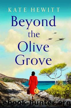 Beyond the Olive Grove: An absolutely gripping and heartbreaking WW2 historical novel by Kate Hewitt