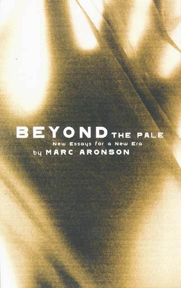 Beyond the Pale: New Essays for a New Era by Marc Aronson