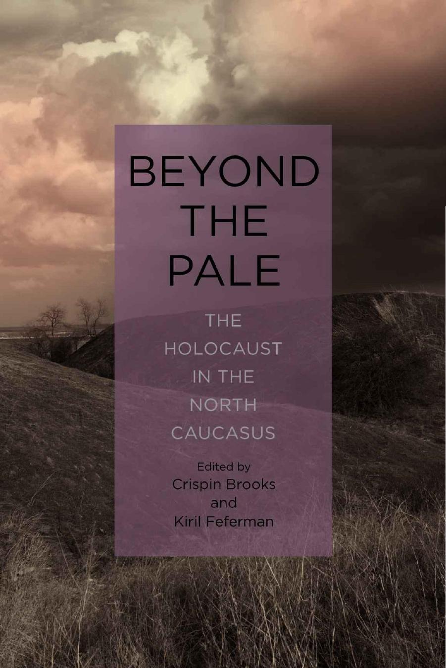 Beyond the Pale: The Holocaust in the North Caucasus by Crispin Brooks & Kiril Feferman