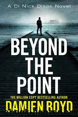 Beyond the Point (DI Nick Dixon Crime) by Damien Boyd