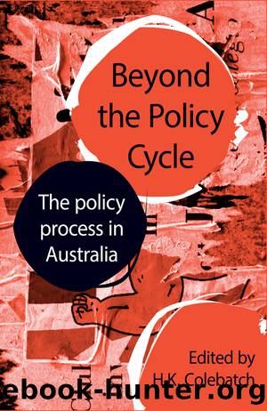Beyond the Policy Cycle: The Policy Process in Australia by H. K. Colebatch