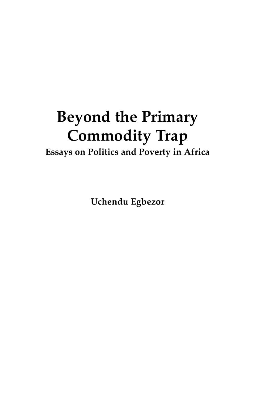 Beyond the Primary Commodity Trap : Essays on Politics and Poverty in Africa by Uchendu Egbezor