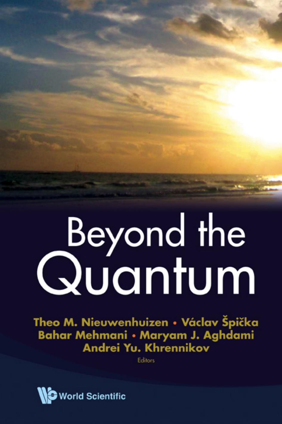 Beyond the Quantum by Theo M Nieuwenhuizen Vaclav Spicka Bahar Mehmani