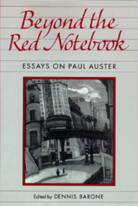 Beyond the Red Notebook: Essays on Paul Auster by Dennis Barone
