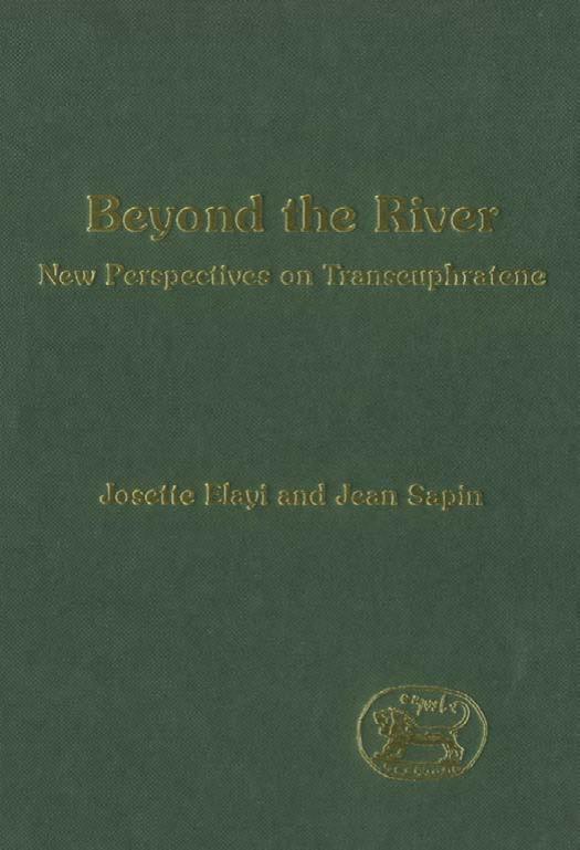 Beyond the River: New Perspectives on Transeuphratene (The Library of Hebrew Bible Old Testament Studies) by Josette Elayi Jean Sapi