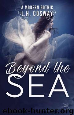 Beyond the Sea: A Modern Gothic Romance by L.H. Cosway
