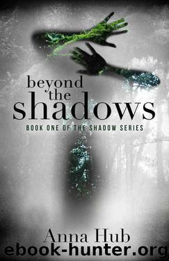 Beyond the Shadows: Second Edition (The Shadow Series Book 1) by Anna Hub