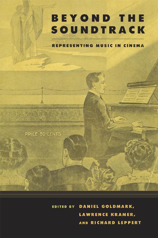Beyond the Soundtrack: Representing Music in Cinema by Lawrence Kramer; Daniel Goldmark; Richard D. Leppert