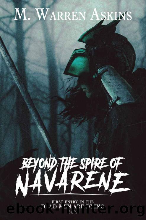 Beyond the Spire of Navarene (Dead Men are Dying Book 1) by M. Warren Askins