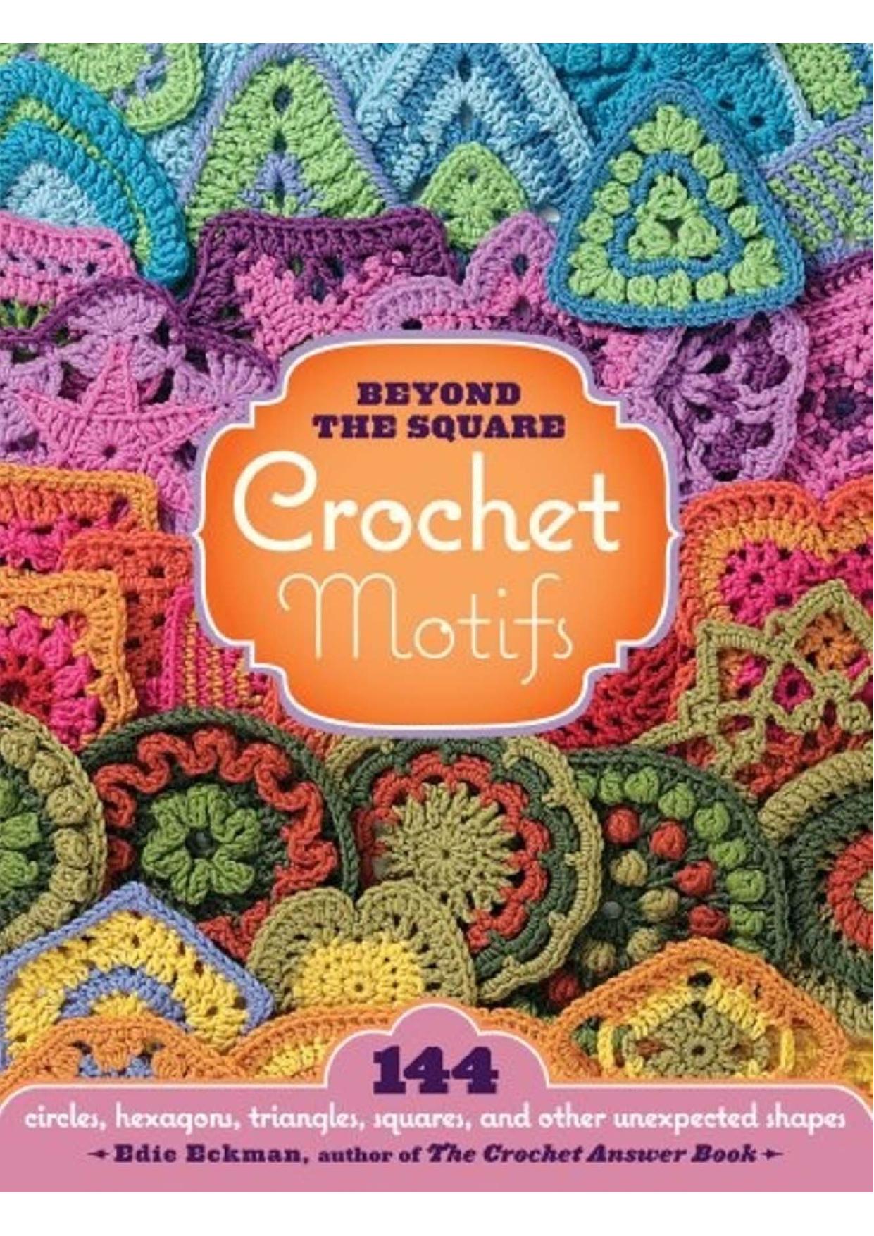 Beyond the Square Crochet Motifs by Unknown