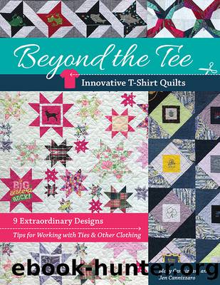 Beyond the Tee: Innovative T-Shirt Quilts by Cannizzaro Mary;Cannizzaro Jen;